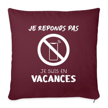 je réponds pas je suis en vacance - Housse de coussin décorative 45 x 45 cm - bordeaux - Devant