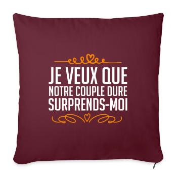 je veux que notre couple dure surprends-moi. - Housse de coussin décorative 45 x 45 cm - bordeaux - Devant