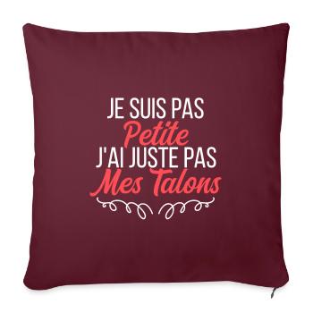 je suis pas petite j'ai juste pas mes talons - Housse de coussin décorative 45 x 45 cm - bordeaux - Devant