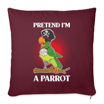 Pretend Im A Parrot Parrot Parrot Cadeau - Housse de coussin décorative 45 x 45 cm - bordeaux - Devant
