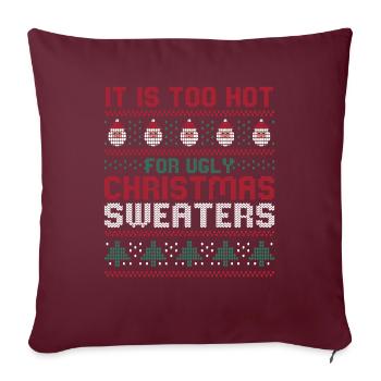 Too Hot For Ugly Christmas Sweaters Funny Xmas - Sofa pillowcase 17,3'' x 17,3'' (45 x 45 cm) - burgundy - Front