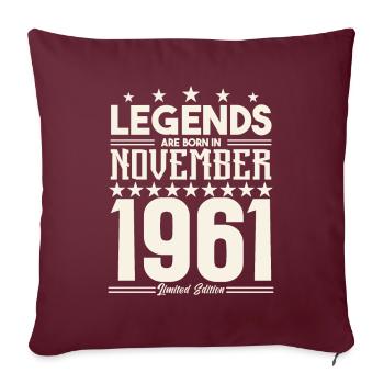 Legends Are Born In November 1961.Gift anniversary - Sofa pillowcase 17,3'' x 17,3'' (45 x 45 cm) - burgundy - Front