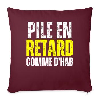 Pile En Retard Comme Dhab Toujours En Retard Drôle - Housse de coussin décorative 45 x 45 cm - bordeaux - Devant