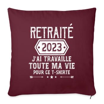 Retraité 2023 Humour Retraite Cadeau Pour Retraité - Housse de coussin décorative 45 x 45 cm - bordeaux - Devant