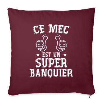 Ce mec est un super banquier - Housse de coussin décorative 45 x 45 cm - bordeaux - Devant