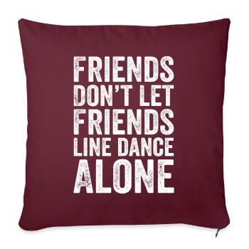 Friends Don't Let Friends Line dance Alone - Housse de coussin décorative 45 x 45 cm - bordeaux - Devant