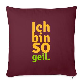ich bin so geil - Sofakissenbezug 45 x 45 cm - Burgunderrot - Vorne
