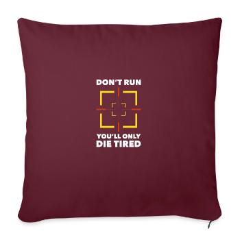 Ne cours pas, tu ne courras que Tireur d’élite militaire fatigué - Housse de coussin décorative 45 x 45 cm - bordeaux - Devant