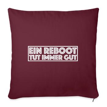 Ein Reboot tut immer gut | Neustart, Reset - Sofakissenbezug 45 x 45 cm - Burgunderrot - Vorne