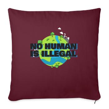 No Human Is illegal - Anti Racism Women | Men - Sofakissenbezug 45 x 45 cm - Burgunderrot - Vorne