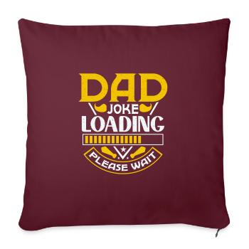 Dad Joke loading Soyez la chemise de papa Idée cadeau - Housse de coussin décorative 45 x 45 cm - bordeaux - Devant