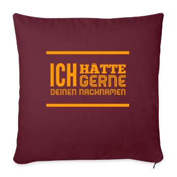ich hätte gern deinen Nachnamen - Sofakissenbezug 45 x 45 cm - Burgunderrot - Vorne