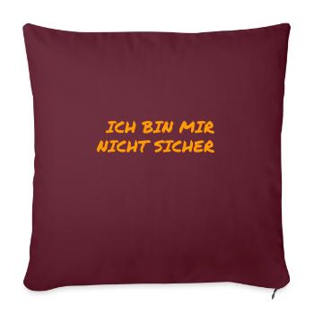 ich bin mir nicht sicher - Sofakissenbezug 45 x 45 cm - Burgunderrot - Vorne