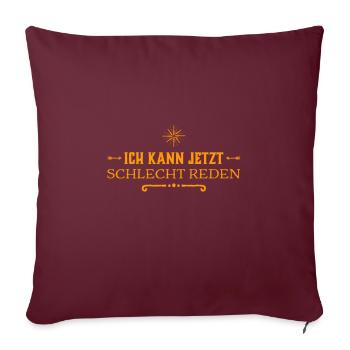 ich kann jetzt schlecht reden - Sofakissenbezug 45 x 45 cm - Burgunderrot - Vorne