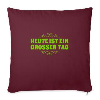 heute ist ein wundervoller Tag - Sofakissenbezug 45 x 45 cm - Burgunderrot - Vorne
