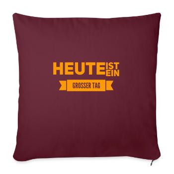 heute ist ein fantastischer Tag - Sofakissenbezug 45 x 45 cm - Burgunderrot - Vorne