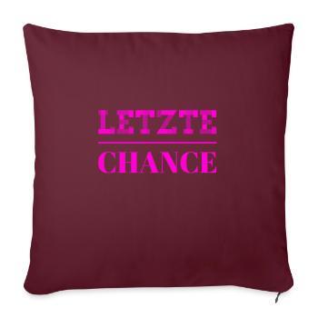 die letzte Chance - Sofakissenbezug 45 x 45 cm - Burgunderrot - Vorne