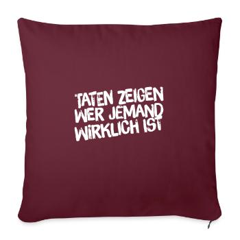 Taten zeigen wer du bist - Sofakissenbezug 45 x 45 cm - Burgunderrot - Vorne