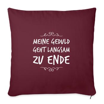 ich habe keine Geduld mehr - Sofakissenbezug 45 x 45 cm - Burgunderrot - Vorne