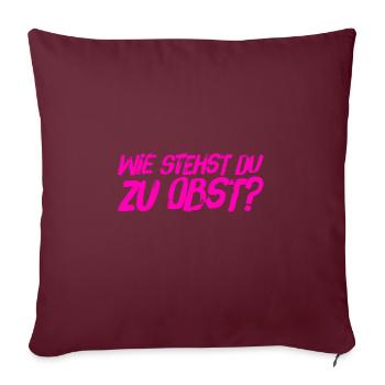 Wie ist deine Meinung zu Obst? - Sofakissenbezug 45 x 45 cm - Burgunderrot - Vorne