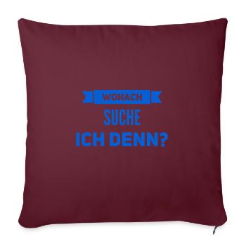 wonach suche ich denn? - Sofakissenbezug 45 x 45 cm - Burgunderrot - Vorne