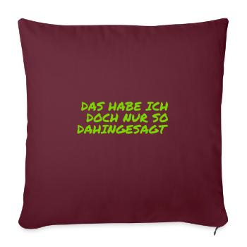 nur so dahingesagt - Sofakissenbezug 45 x 45 cm - Burgunderrot - Vorne