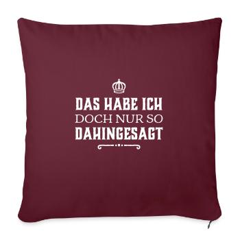 ich habe mir nichts dabei gedacht - Sofakissenbezug 45 x 45 cm - Burgunderrot - Vorne