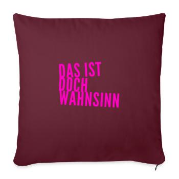einfach nur verrückt - Sofakissenbezug 45 x 45 cm - Burgunderrot - Vorne