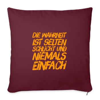 die Wahrheit ist selten schlicht - Sofakissenbezug 45 x 45 cm - Burgunderrot - Vorne