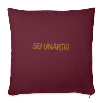 unartig ist super - Sofakissenbezug 45 x 45 cm - Burgunderrot - Vorne