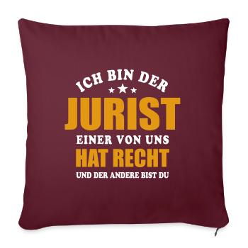 Ich bin der Jurist - einer von uns hat Recht - Sofakissenbezug 45 x 45 cm - Burgunderrot - Vorne