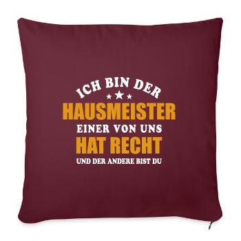 Ich bin der Hausmeister - einer von uns hat Recht - Sofakissenbezug 45 x 45 cm - Burgunderrot - Vorne