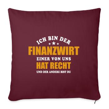 Ich bin der Finanzwirt - einer von uns hat Recht - Sofakissenbezug 45 x 45 cm - Burgunderrot - Vorne