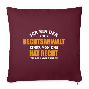 Ich bin der Rechtsanwalt - einer von uns hat Recht - Sofakissenbezug 45 x 45 cm - Burgunderrot - Vorne