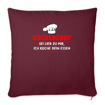 Küchenchef sei lieb zu mir, Ich koche dein Essen - Sofakissenbezug 45 x 45 cm - Burgunderrot - Vorne