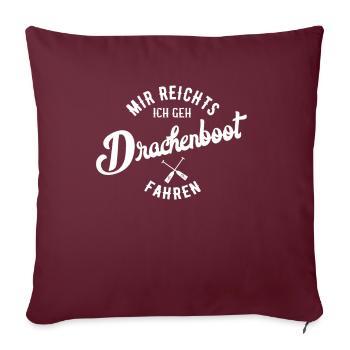 Mir reicht's ich geh Drachenboot fahren - Sofakissenbezug 45 x 45 cm - Burgunderrot - Vorne