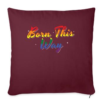 Born This Way Gay Lesbian Culture Queer Love - Sofakissenbezug 45 x 45 cm - Burgunderrot - Vorne
