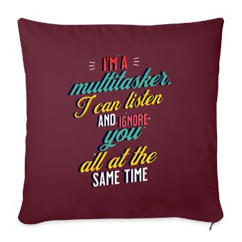 I'm a Multitasker I can listen and ignore you - Sofakissenbezug 45 x 45 cm - Burgunderrot - Vorne
