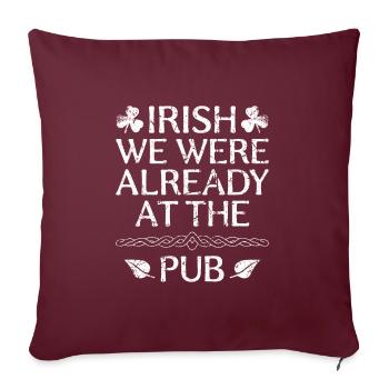 Irlandais nous étions déjà au pub St. Patrick’s Day - Housse de coussin décorative 45 x 45 cm - bordeaux - Devant