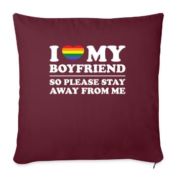 I Love My Boyfriend So Please Stay Away From Me - Sofakissenbezug 45 x 45 cm - Burgunderrot - Vorne