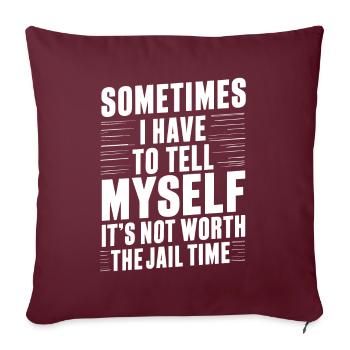 Je dois me dire que ça ne vaut pas la peine d’aller en prison - Housse de coussin décorative 45 x 45 cm - bordeaux - Devant