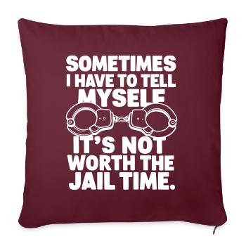 Je dois me dire que ça ne vaut pas la peine d’aller en prison - Housse de coussin décorative 45 x 45 cm - bordeaux - Devant