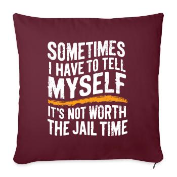 Je dois me dire que ça ne vaut pas la peine d’aller en prison - Housse de coussin décorative 45 x 45 cm - bordeaux - Devant