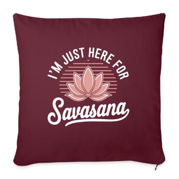 Je suis juste ici pour savasana drôle Yoga Dire Humour - Housse de coussin décorative 45 x 45 cm - bordeaux - Devant