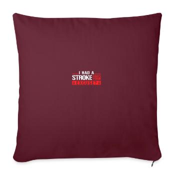 I Had A Stroke Whats Your Excuse Stroke Awareness - Sofakissenbezug 45 x 45 cm - Burgunderrot - Vorne