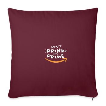 Lustiges Don't Drink And Prime Motiv Amazon - Sofakissenbezug 45 x 45 cm - Burgunderrot - Vorne