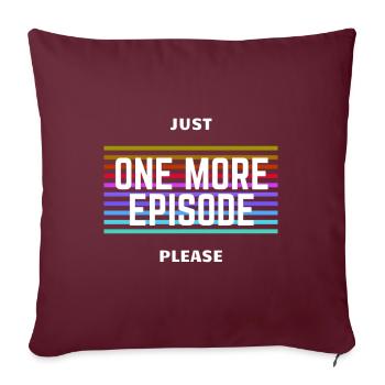 Juste One More Episode Please - Housse de coussin décorative 45 x 45 cm - bordeaux - Devant