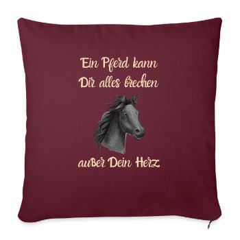 Ein Pferd kann Dir alles brechen außer Dein Herz - Sofakissenbezug 45 x 45 cm - Burgunderrot - Vorne