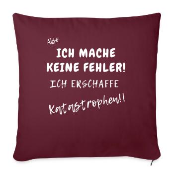 Ich mache keine Fehler.Ich erschaffen Katastrophen - Sofakissenbezug 45 x 45 cm - Burgunderrot - Vorne