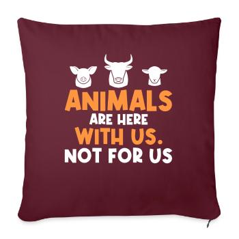 Les animaux sont ici avec nous. Pas pour nous. -Végétalien - Housse de coussin décorative 45 x 45 cm - bordeaux - Devant